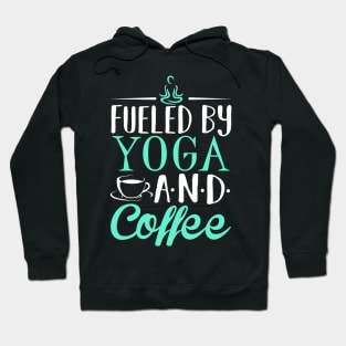 Fueled by Yoga and Coffee Hoodie